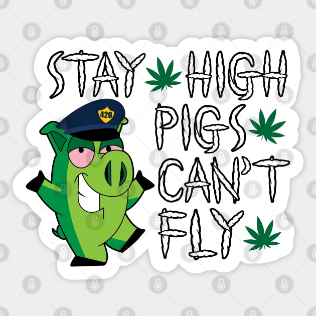 Stay high pigs can`t fly Sticker by defytees